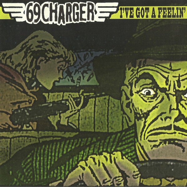 69 Charger – I've Got A Feelin' (7" Single) - Bob's Vinyl