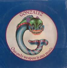 Gonzalez - Our Only Weapon Is Our Music (LP) (B70)