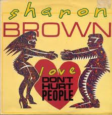 Sharon Brown – Love Don't Hurt People (12") (T30)