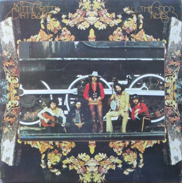 Nitty Gritty Dirt Band – All The Good Times (LP) (G30)