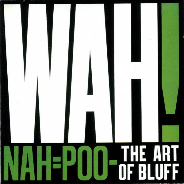 Wah! – Nah=Poo - The Art Of Bluff (LP) (D80)