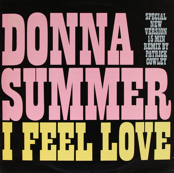 Donna Summer – I Feel Love (Special New Version) (15 Min Remix By Patrick Cowley) (12") (T30)