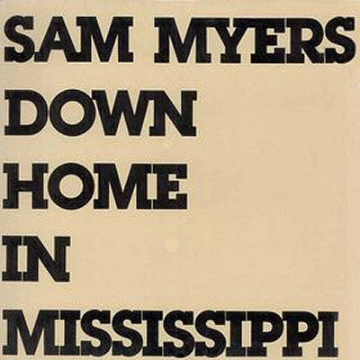 Sam Myers – Down Home In Mississippi (LP) (K10)