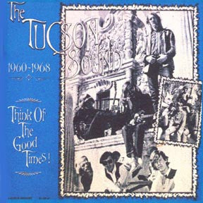 Various – The Tucson Sound 1960-1968 Think Of The Good Times! (LP) (K30)