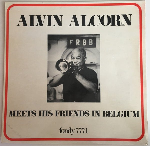 Alvin Alcorn – Alvin Alcorn Meets His Friends In Belgium (LP) A20 - Bob's Vinyl