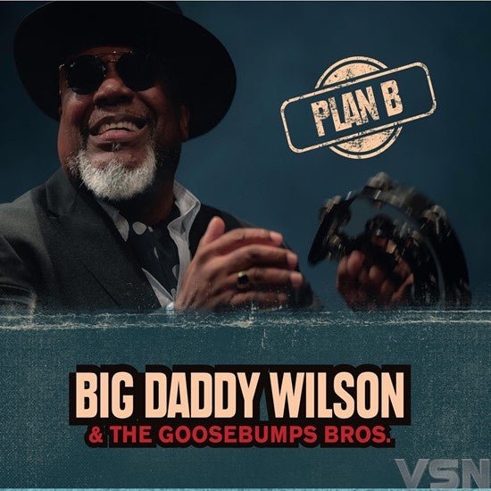 Big Daddy Wilson & Goosebumps Bros. - Plan B (LP) - Bob's Vinyl