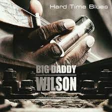 Big Daddy Wilson - Hard Time Blues (LP) - Bob's Vinyl