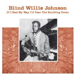 Blind Willie Johnson – If I Had My Way, I'd Tear The Building Down (LP) H70 - Bob's Vinyl