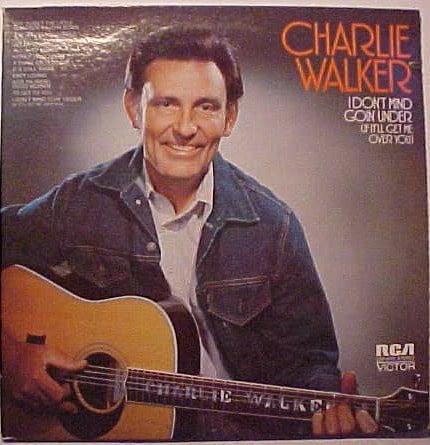 Charlie Walker – I Don't Mind Goin' Under (If It'll Get Me Over You) (LP) J50 - Bob's Vinyl