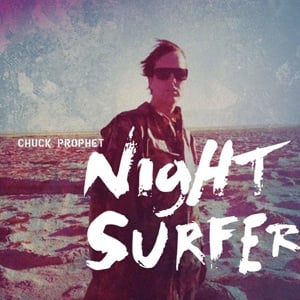 Chuck Prophet - Night Surfer (LP+CD) - Bob's Vinyl