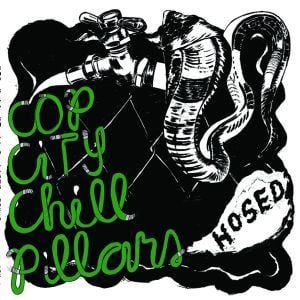 Cop City Chill Pillars - Hosed (LP) C20 - Bob's Vinyl