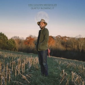 Hiss Golden Messenger - Quietly Blowing It (LP) - Bob's Vinyl