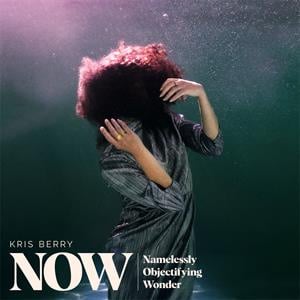 Kris Berry - Now (Namelessly Objectifying Wonder) (LP) - Bob's Vinyl
