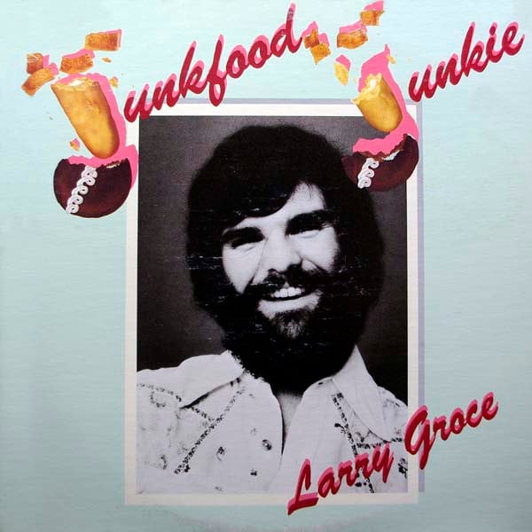 Larry Groce – Junkfood Junkie (LP) L80 - Bob's Vinyl
