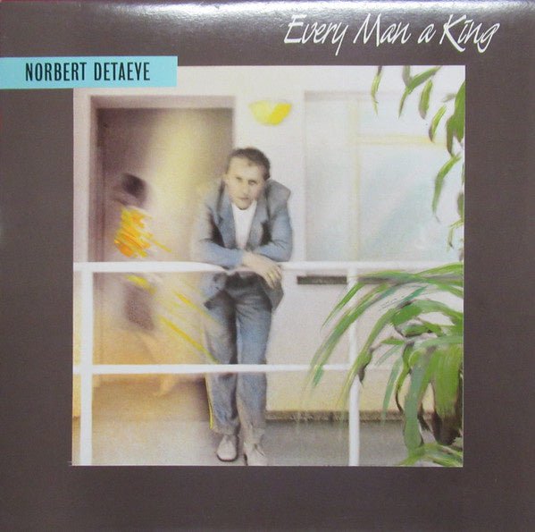 Norbert Detaeye – Every Man A King (LP) A40 - Bob's Vinyl