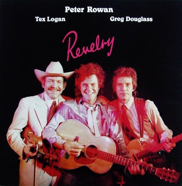 Peter Rowan, Tex Logan, Greg Douglass – Revelry (LP) H20 - Bob's Vinyl