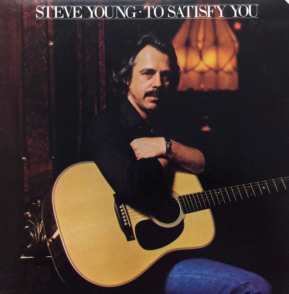 Steve Young β To Satisfy You (LP) L60 - Bob's Vinyl