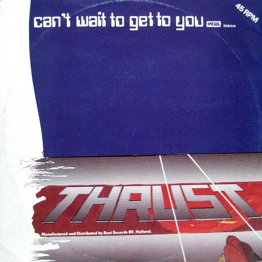 Thrust – Can't Wait To Get To You (12" Single) T20