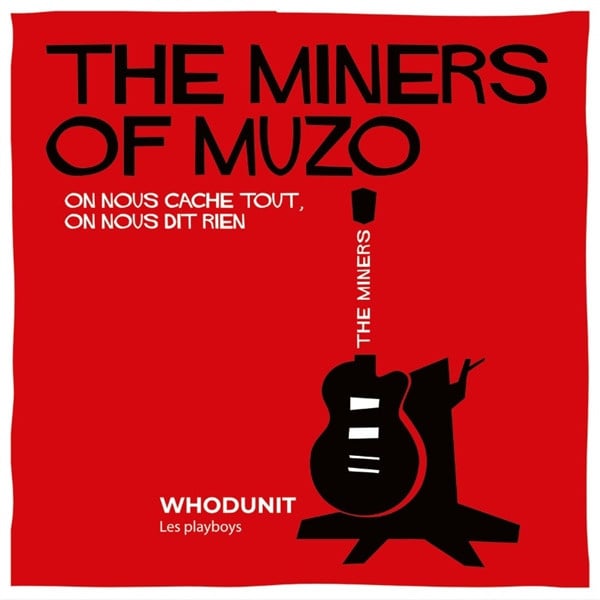 Miners Of Muzo / Whodunit – On Nous Cache Tout, On Nous Dit Rien / Les Playboys (7" Single)