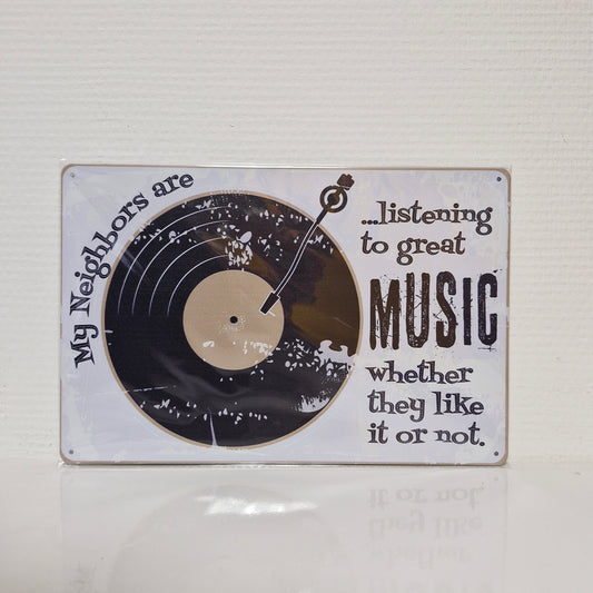 Metalen Wandbord - My Neighbors are Listening to Great Music