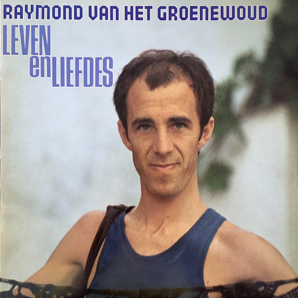 Raymond Van Het Groenewoud ‎– Leven En Liefdes (LP) B20