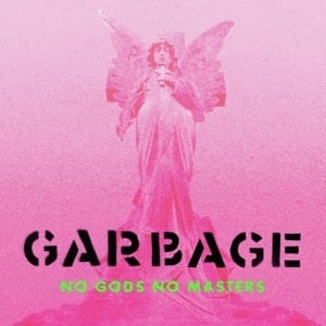 Garbage - No Gods No Masters (LP)