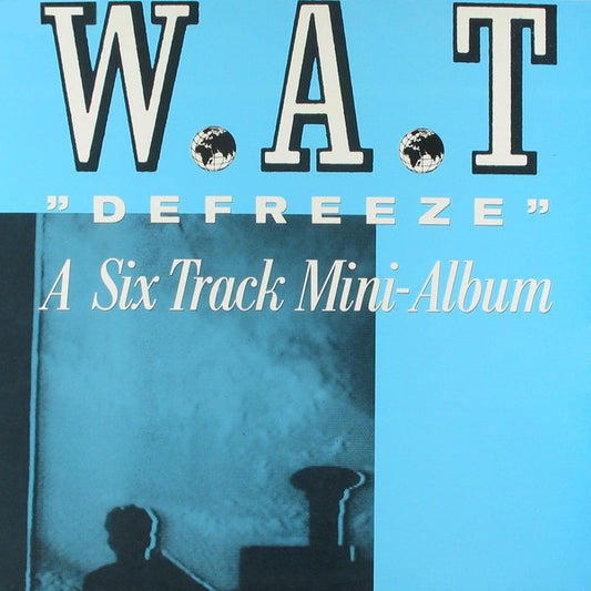 W.A.T ‎– Defreeze (A Six Track Mini-Album) (LP) M70