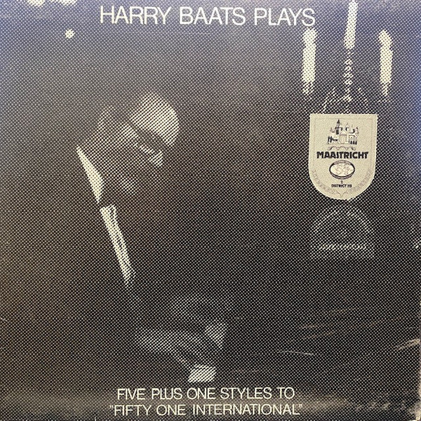 Harry Baats ‎– Five Plus One Styles To "Fifty One International" (LP) H10