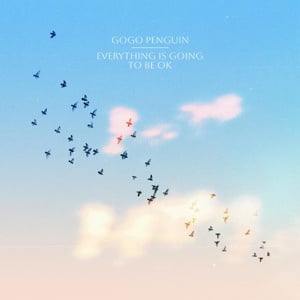 Gogo Penguin - Everything is Going To Be Ok (Deluxe Version) (LP+7")