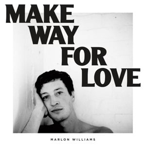 Marlon Williams – Make Way For Love (LP)