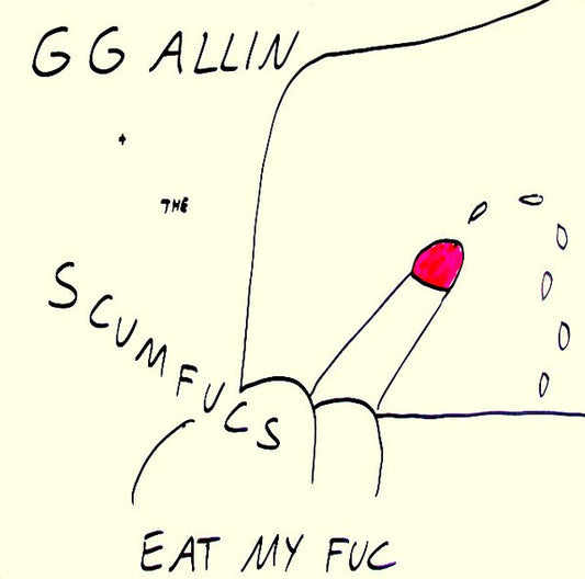 GG Allin + The Scumfucs – Eat My Fuc (LP) J60