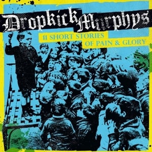 Dropkick Murphys - 11 Short Stories of Pain & Glory (LP)