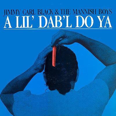 Jimmy Carl Black & The Mannish Boys – A Lil' Dab'l Do Ya (LP) (G40)