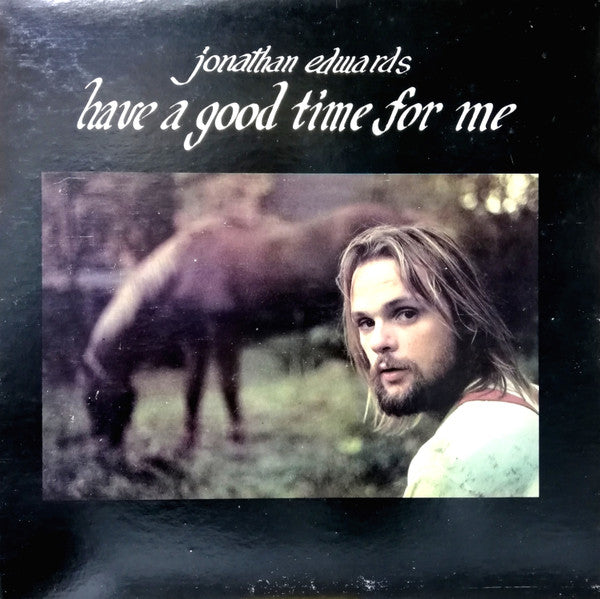 Jonathan Edwards – Have A Good Time For Me (LP) (H70)