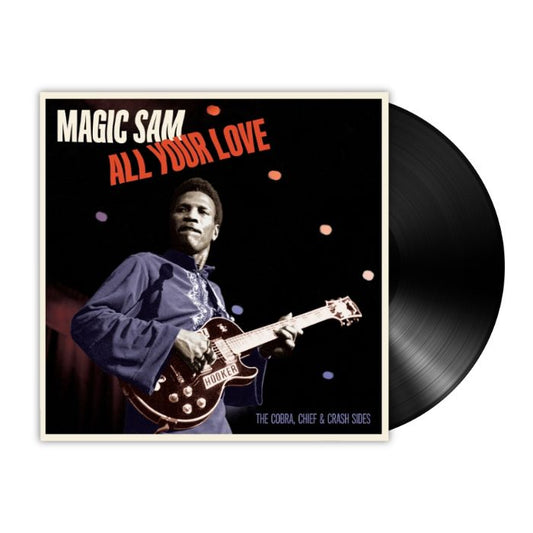 Magic Sam - All Your Love - the Cobra, Chief & Crash Sides (LP)