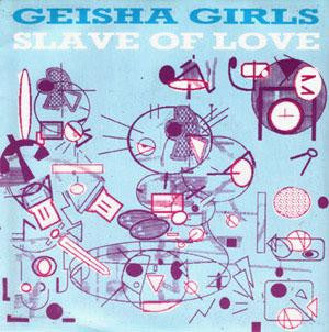 Geisha Girls – Slave Of Love (12") (T10)