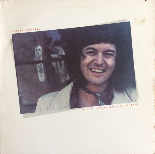 Rodney Crowell – Ain't Living Long Like This (LP) (G50)