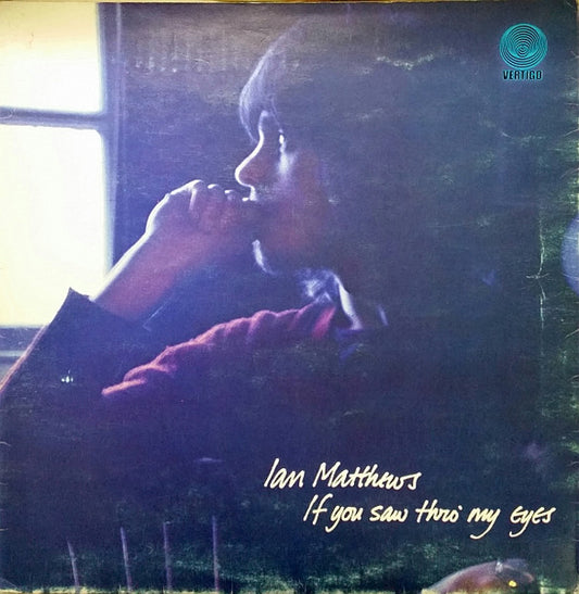 Ian Matthews – If You Saw Thro' My Eyes (LP) (F10)