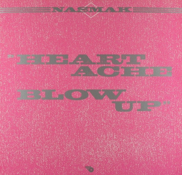 Nasmak – Heartache Blow Up (12") (T20)