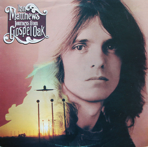 Ian Matthews – Journeys From Gospel Oak (LP) (D60)
