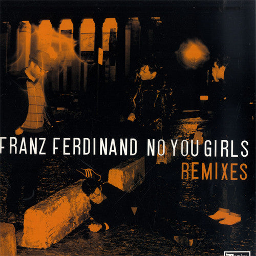 Franz Ferdinand – No You Girls (Remixes) (12") (T50)