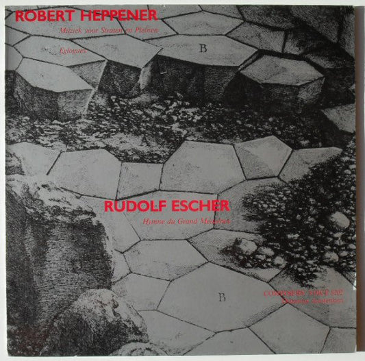 Robert Heppener, Rudolf Escher – Muziek Voor Straten En Pleinen / Eglogues / Hymnes Du Grand Meaulnes (LP) (F80)