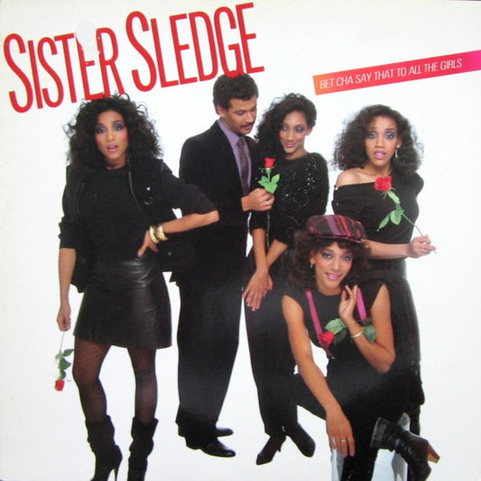 Sister Sledge – Bet Cha Say That To All The Girls (LP) (A80)