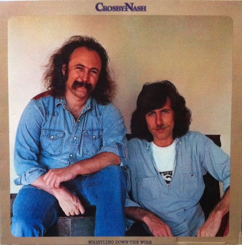 Crosby & Nash – Whistling Down The Wire (LP) (B80)