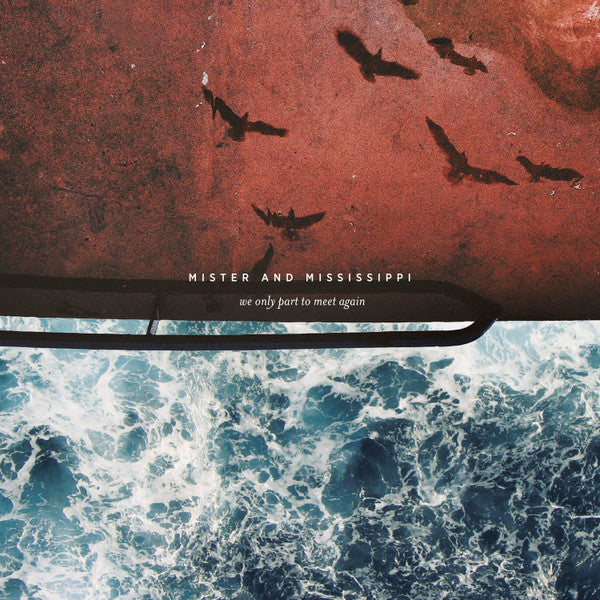 Mister And Mississippi – We Only Part To Meet Again (LP) (E70)