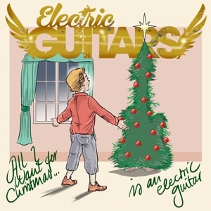 Electric Guitars - All I Want For Christmas  (7" Single)