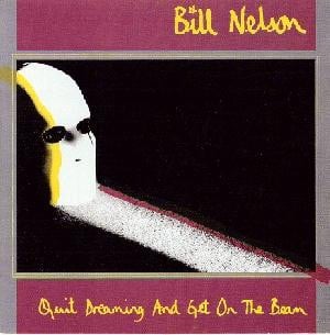 Bill Nelson ‎– Quit Dreaming And Get On The Beam / Sounding The Ritual Echo (2LP) E10