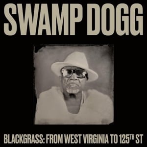 Swamp Dogg - Blackgrass: From West Virginia To 125th St (LP)