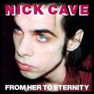 Nick Cave &amp; Bad Seeds – From Her To Eternity (LP)