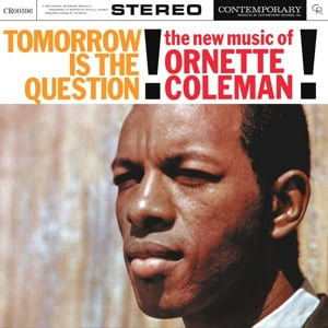 Ornette Coleman - Tomorrow is the Question!: the New Music of Ornette Coleman (LP)